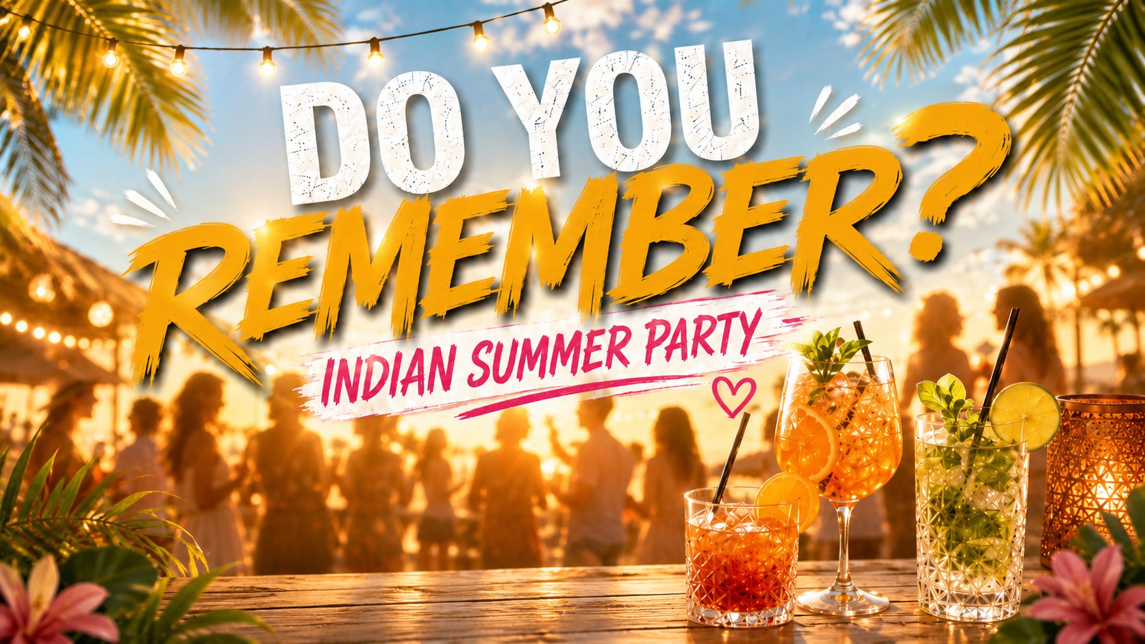 Do You Remember? – Indian Summer Party. Deine Jugend. Deine Musik. Deine Sommernacht.